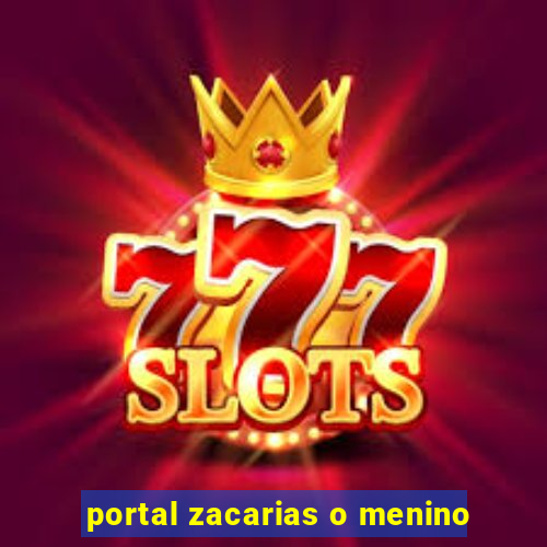 portal zacarias o menino